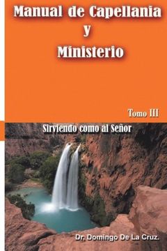 portada Manual de Capellania Tomo Iii: Sirviendo Como al Senor: Volume 3 (in Spanish)