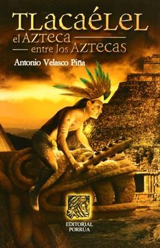 portada Tlacaelel. El Azteca Entre los Aztecas / 9 ed.