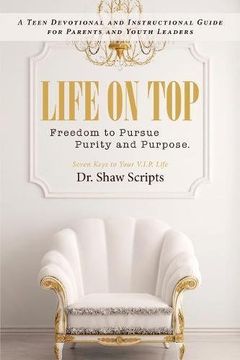 portada Life on Top: Freedom to Pursue Purity and Purpose. A Teen Devotional and Instructional Guide for Parents and Youth Leaders