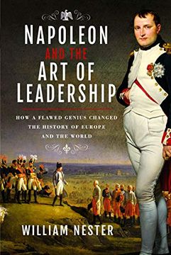 portada Napoleon and the art of Leadership: How a Flawed Genius Changed the History of Europe and the World (en Inglés)