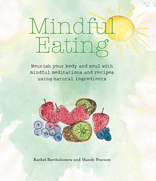 portada Mindful Eating: Nourish Your Body and Soul With Mindful Meditations and Recipes Using Natural Ingredients 