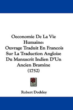 portada oeconomie de la vie humaine: ouvrage traduit en francois sur la traduction angloise du manuscrit indien d'un ancien bramine (1752) (en Inglés)