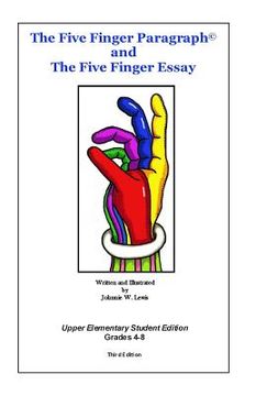 portada The Five Finger Paragraph(c) and The Five Finger Essay: Upper Elem., Student Ed.: Upper Elementary (Grades 4-8) Student Edition (en Inglés)