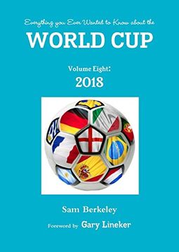 portada Everything you Ever Wanted to Know About the World cup Volume Eight: 2018 (en Inglés)
