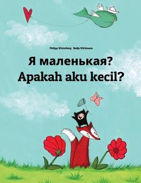portada Ya malen'kaya? Apakah aku kecil?: Russian-Indonesian (Bahasa Indonesia): Children's Picture Book (Bilingual Edition) (en Ruso)