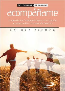 portada Acompáñame - Primer Tiempo Itinerario de Catequesis Para la Iniciación o Reiniciación Cristiana de Familias