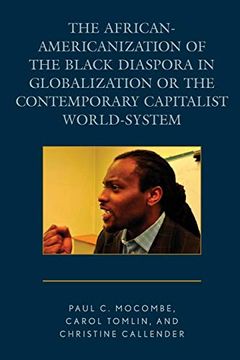 portada The African-Americanization of the Black Diaspora in Globalization or the Contemporary Capitalist World-System (en Inglés)