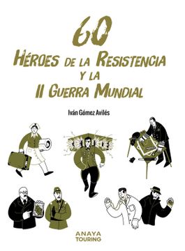 portada 60 Héroes de la Resistencia y la II Guerra Mundial