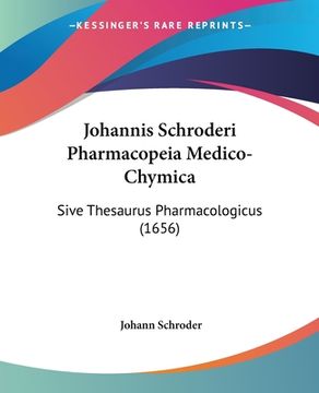 portada Johannis Schroderi Pharmacopeia Medico-Chymica: Sive Thesaurus Pharmacologicus (1656) (en Latin)