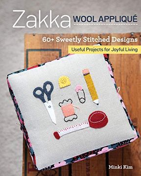 portada Zakka Wool Appliqué: 60+ Sweetly Stitched Designs, Useful Projects for Joyful Living (en Inglés)