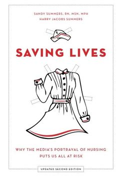 portada Saving Lives: Why the Media's Portrayal of Nursing Puts us all at Risk (en Inglés)
