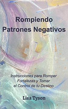 portada Rompiendo Patrones Negativos (Breaking Negative Patterns Spanish Edition) (in Spanish)
