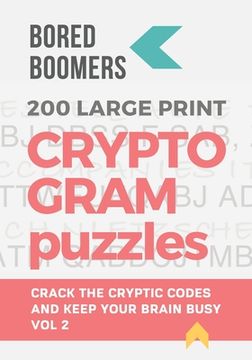 portada Bored Boomers 200 Large Print Cryptogram Puzzles: Crack the Codes and Keep Your Brain Busy (Volume 2)