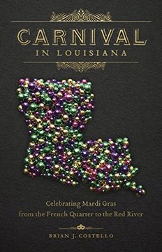 portada Carnival in Louisiana: Celebrating Mardi Gras from the French Quarter to the Red River (in English)
