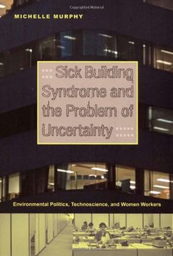 portada Sick Building Syndrome and the Problem of Uncertainty: Environmental Politics, Technoscience, and Women Workers (en Inglés)
