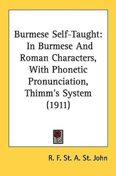 portada burmese self-taught: in burmese and roman characters, with phonetic pronunciation, thimm's system (1911) (en Inglés)