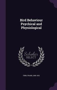 portada Bird Behaviour Psychical and Physiological (en Inglés)