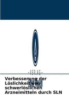 portada Verbesserung der Löslichkeit von schwerlöslichen Arzneimitteln durch SLN (in German)