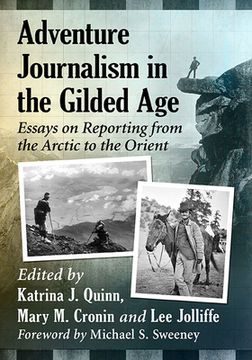 portada Adventure Journalism in the Gilded Age: Essays on Reporting from the Arctic to the Orient (en Inglés)