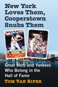 portada New York Loves Them, Cooperstown Snubs Them: Great Mets and Yankees Who Belong in the Hall of Fame (en Inglés)