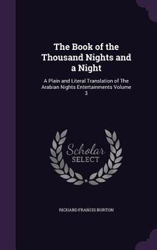 portada The Book of the Thousand Nights and a Night: A Plain and Literal Translation of The Arabian Nights Entertainments Volume 3 (en Inglés)