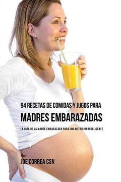 portada 94 Recetas de Comidas y Jugos Para Madres Embarazadas: La Guía De La Madre Embarazadas Para Una Nutrición Inteligente