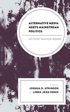 portada Alternative Media Meets Mainstream Politics: Activist Nation Rising (in English)