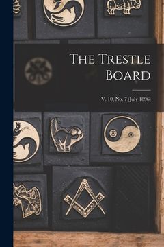 portada The Trestle Board; v. 10, no. 7 (July 1896) (en Inglés)