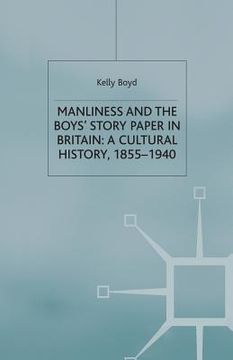 portada Manliness and the Boys' Story Paper in Britain: A Cultural History, 1855-1940 (en Inglés)
