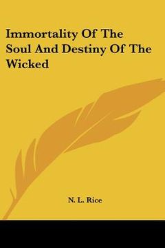 portada immortality of the soul and destiny of the wicked (en Inglés)