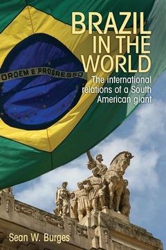portada Brazil in the world: The international relations of a South American giant