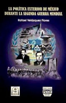 portada Politica Exterior de Mexico Durante la Segund a Guerra Mundial (in Spanish)