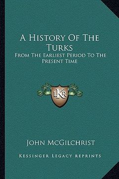portada a history of the turks: from the earliest period to the present time