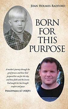 portada Born for This Purpose: A Mother'S Journey Through the Grief Process and how god Prepared her son for This day and how Faith and the Lessons god Taught her has Brought Comfort and Peace (en Inglés)