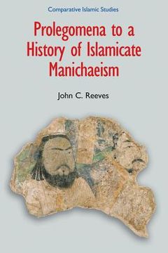 portada Prolegomena to a History of Islamicate Manichaeism (en Inglés)