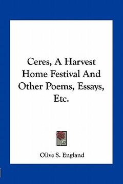 portada ceres, a harvest home festival and other poems, essays, etc. (en Inglés)