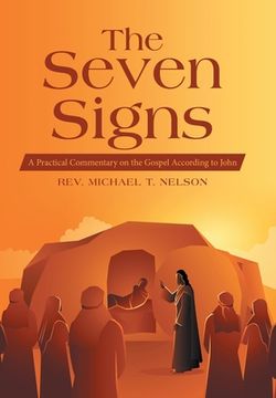 portada The Seven Signs: A Practical Commentary on the Gospel According to John (en Inglés)