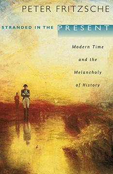 portada Stranded in the Present: Modern Time and the Melancholy of History (en Inglés)