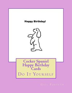 portada Cocker Spaniel Happy Birthday Cards: Do It Yourself (in English)