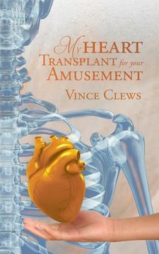 portada My Heart Transplant For Your Amusement (en Inglés)
