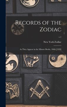 portada Records of the Zodiac: as They Appear in the Minute Books, 1868-[1928]; v.1 (en Inglés)