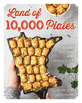 portada Land of 10,000 Plates: Stories and Recipes From Minnesota (en Inglés)