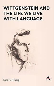 portada Wittgenstein and the Life we Live With Language (Anthem Studies in Wittgenstein) (en Inglés)