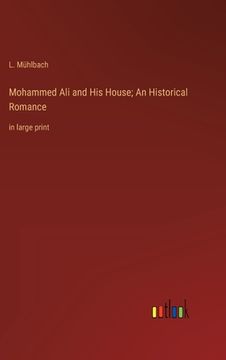 portada Mohammed Ali and His House; An Historical Romance: in large print 