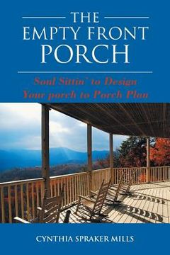 portada The Empty Front Porch: Soul Sittin' to Design Your porch to Porch Plan (in English)