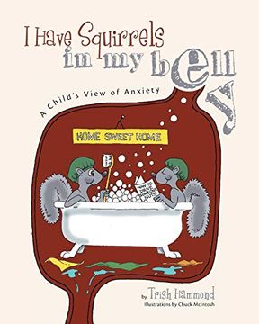 portada I Have Squirrels in my Belly: A Child'S View of Anxiety (en Inglés)