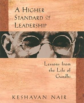 portada A Higher Standard of Leadership: Lessons From the Life of Gandhi (en Inglés)