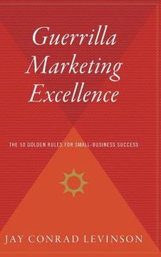 portada Guerrilla Marketing Excellence: The 50 Golden Rules for Small-Business Success (en Inglés)
