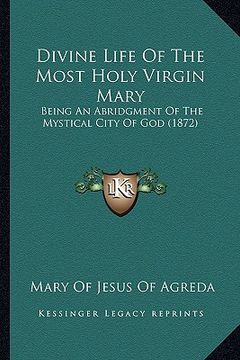 portada divine life of the most holy virgin mary: being an abridgment of the mystical city of god (1872) (in English)
