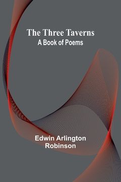 portada The Three Taverns: A Book of Poems (in English)